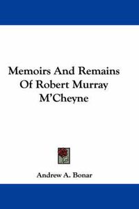 Cover image for Memoirs and Remains of Robert Murray M'Cheyne