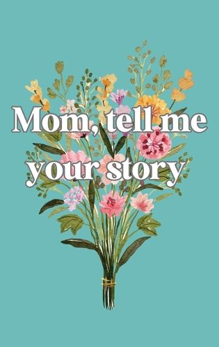 Cover image for Mom, tell me your story