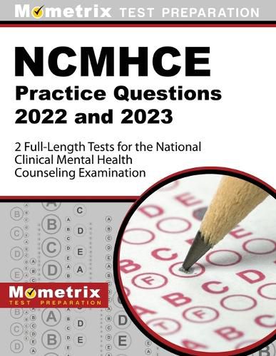 Ncmhce Practice Questions 2022 and 2023 - 2 Full-Length Tests for the National Clinical Mental Health Counseling Examination