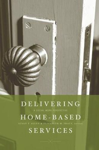 Cover image for Delivering Home-Based Services: A Social Work Perspective