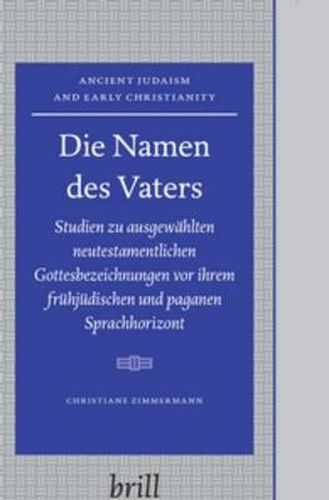 Die Namen des Vaters: Studien zu ausgewahlten neutestamentlichen Gottesbezeichnungen