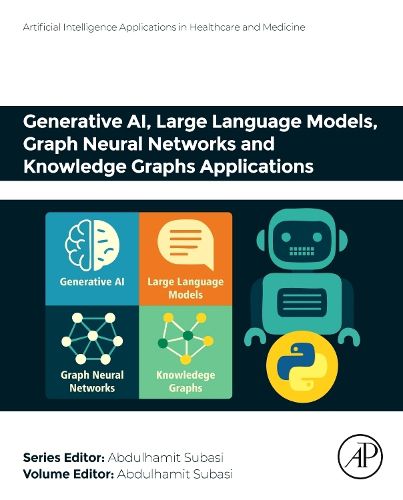 Cover image for Generative AI, Large Language Models, Graph Neural Networks and Knowledge Graphs Applications