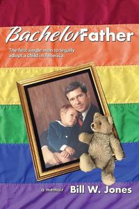 Cover image for Bachelor Father: The first single man to legally adopt a child in America