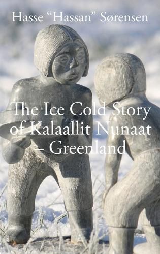 Cover image for The Ice Cold Story of Kalaallit Nunaat - Greenland