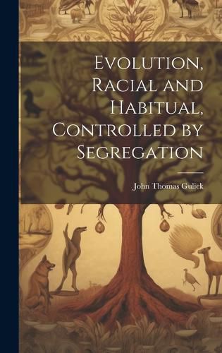 Cover image for Evolution, Racial and Habitual, Controlled by Segregation