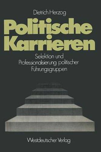 Cover image for Politische Karrieren: Selektion Und Professionalisierung Politischer Fuhrungsgruppen