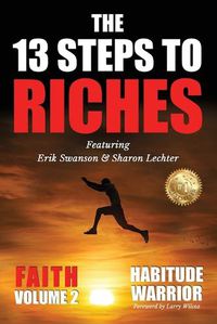 Cover image for The 13 Steps To Riches: Habitude Warrior Volume 2: FAITH with Sharon Lechter