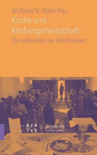 Kirche Und Kirchengemeinschaft: Die Katholizitat Der Altkatholiken (Christkatholiken)