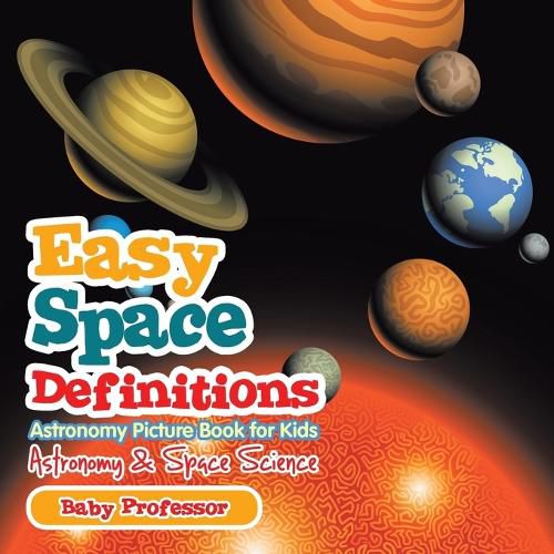 Cover image for Easy Space Definitions Astronomy Picture Book for Kids Astronomy & Space Science