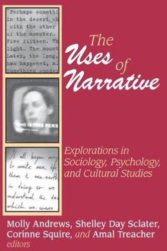 Cover image for The Uses of Narrative: Explorations in Sociology, Psychology and Cultural Studies