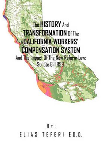 Cover image for The History And Transformation Of The California Workers' Compensation System And The Impact Of The New Reform Law; Senate Bill 899.