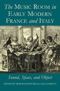 Cover image for The Music Room in Early Modern France and Italy: Sound, Space and Object