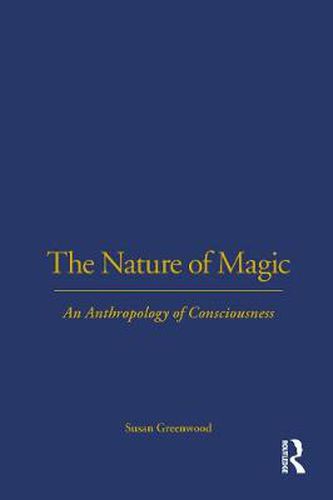 Cover image for The Nature of Magic: An Anthropology of Consciousness