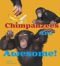 Cover image for Chimpanzees Are Awesome!