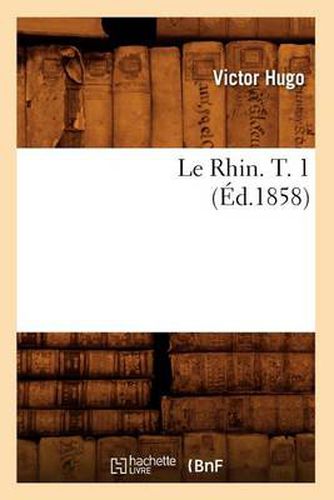 Le Rhin. T. 1 (Ed.1858)