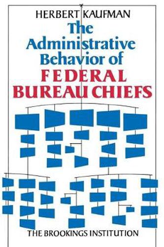 Cover image for The Administrative Behavior of Federal Bureau Chiefs