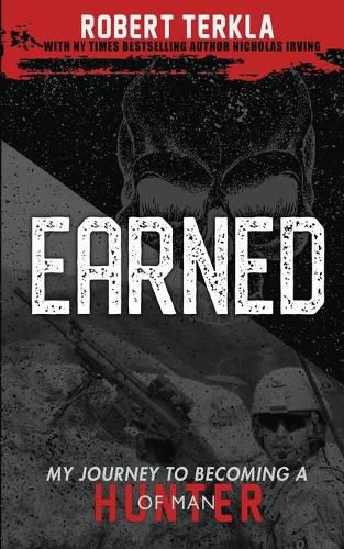 Cover image for Earned: My Journey to becoming a Hunter of Man