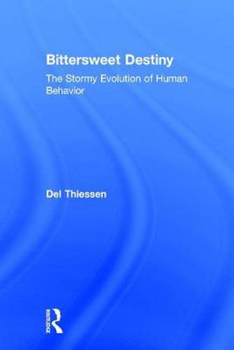 Cover image for Bittersweet Destiny: The Stormy Evolution of Human Behavior