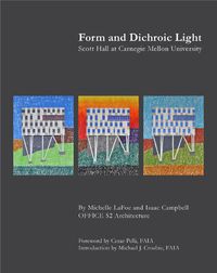 Cover image for Form and Dichroic Light: Scott Hall at Carnegie Mellon University