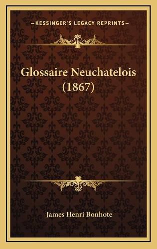 Cover image for Glossaire Neuchatelois (1867)