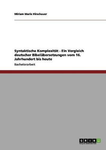 Cover image for Syntaktische Komplexitat - Ein Vergleich deutscher Bibelubersetzungen vom 16. Jahrhundert bis heute