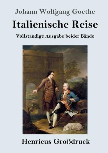 Cover image for Italienische Reise (Grossdruck): Vollstandige Ausgabe beider Bande