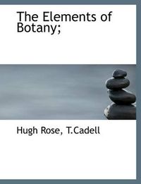 Cover image for The Elements of Botany;