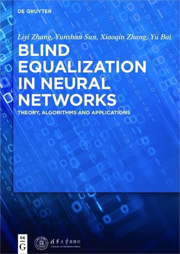 Cover image for Blind Equalization in Neural Networks: Theory, Algorithms and Applications