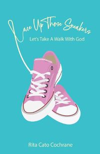 Cover image for Lace Up Those Sneakers: Let's Take A Walk With God