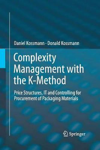 Cover image for Complexity Management with the K-Method: Price Structures, IT and Controlling for Procurement of Packaging Materials