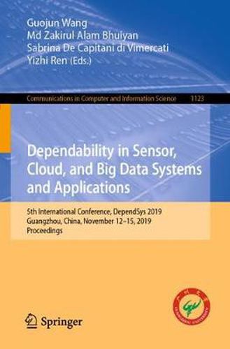 Cover image for Dependability in Sensor, Cloud, and Big Data Systems and Applications: 5th International Conference, DependSys 2019, Guangzhou, China, November 12-15, 2019, Proceedings