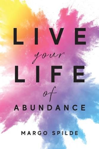 Cover image for Live Your Life Of Abundance