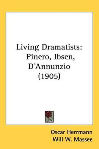 Cover image for Living Dramatists: Pinero, Ibsen, D'Annunzio (1905)