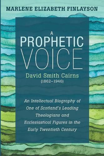 a Prophetic Voice-David Smith Cairns (1862-1946)