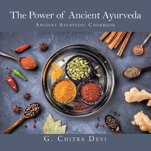 Cover image for The Power of Ancient Ayurveda: Ancient Ayurvedic Cookbook