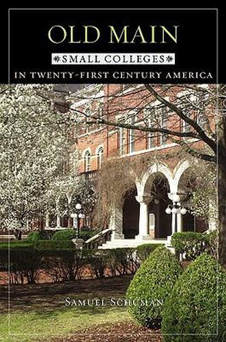 Cover image for Old Main: Small Colleges in Twenty-first Century America