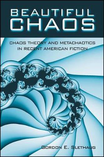 Cover image for Beautiful Chaos: Chaos Theory and Metachaotics in Recent American Fiction