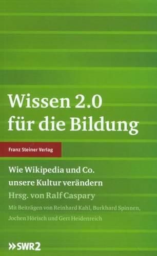 Cover image for Wissen 2.0 Fur Die Bildung: Wie Wikipedia Und Co. Unsere Kultur Verandern