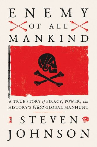 Enemy Of All Mankind: A True Story of Piracy, Power, and History's First Global Manhunt