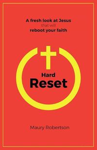 Cover image for Hard Reset: A fresh look at Jesus that will reboot your faith