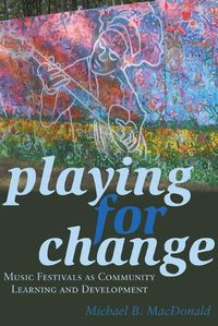 Cover image for Playing for Change: Music Festivals as Community Learning and Development