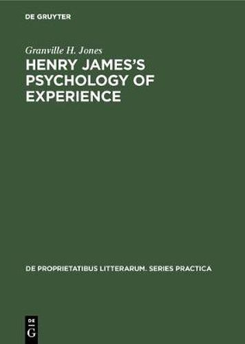 Henry James's Psychology of Experience: Innocence, Responsibility, and Renunciation in the Fiction of Henry James