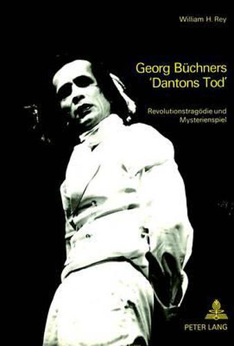 Georg Buechners -Dantons Tod-: Revolutionstragoedie Und Mysterienspiel