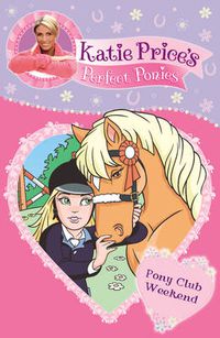 Cover image for Katie Price's Perfect Ponies: Pony Club Weekend: Book 4