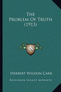 Cover image for The Problem of Truth (1913)