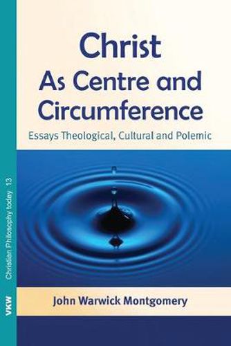 Cover image for Christ as Centre and Circumference: Essays Theological, Cultural and Polemic