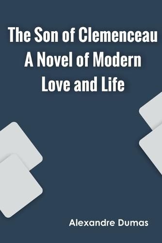 The Son of Clemenceau A Novel of Modern Love and Life