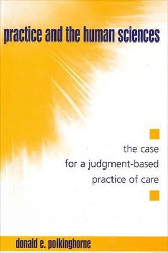 Cover image for Practice and the Human Sciences: The Case for a Judgment-Based Practice of Care