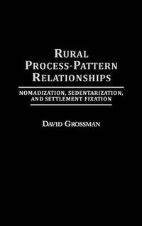 Cover image for Rural Process-Pattern Relationships: Nomadization, Sedentarization, and Settlement Fixation