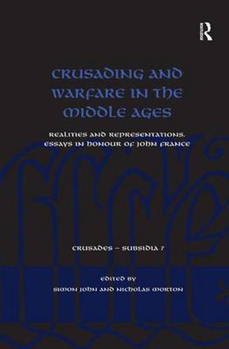 Cover image for Crusading and Warfare in the Middle Ages: Realities and Representations. Essays in Honour of John France